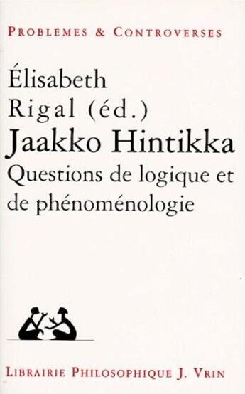 Couverture du livre « Jaakko hintikka - questions de logique et de phenomenologie » de Rigal Elisabeth aux éditions Vrin
