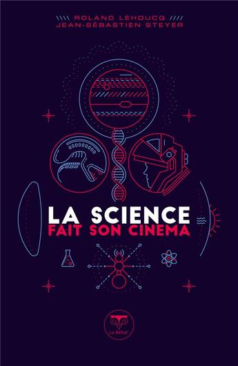 Couverture du livre « La science fait son cinéma » de Roland Lehoucq et Jean-Sebastien Steyer aux éditions Le Belial
