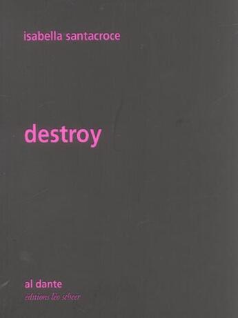 Couverture du livre « Destroy » de Isabella Santacroce aux éditions Leo Scheer - Al Dante