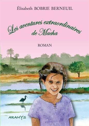 Couverture du livre « Les aventures extraordinaires de macha » de Bobrie Berneuil E. aux éditions Aramys