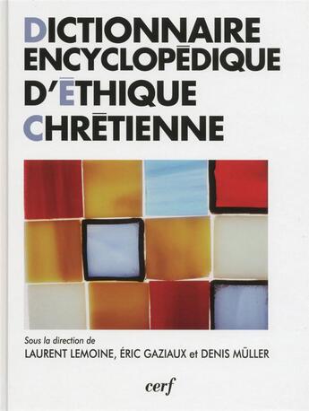 Couverture du livre « Dictionnaire encyclopédique d'éthique chrétienne » de Eric Gaziaux aux éditions Cerf