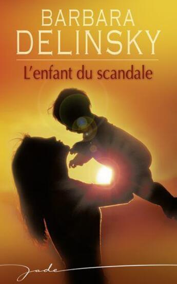 Couverture du livre « L'enfant du scandale » de Barbara Delinsky aux éditions Harlequin