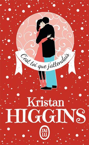 Couverture du livre « C'est toi que j'attendais » de Kristan Higgins aux éditions J'ai Lu