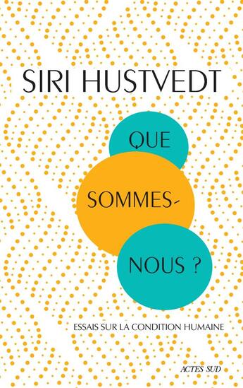Couverture du livre « Que sommes-nous ? essais sur la condition humaine » de Siri Hustvedt aux éditions Actes Sud