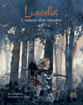 Couverture du livre « Lancelot : l'enfance d'un chevalier » de Christelle Le Guen et Anne Ferrier aux éditions Locus Solus