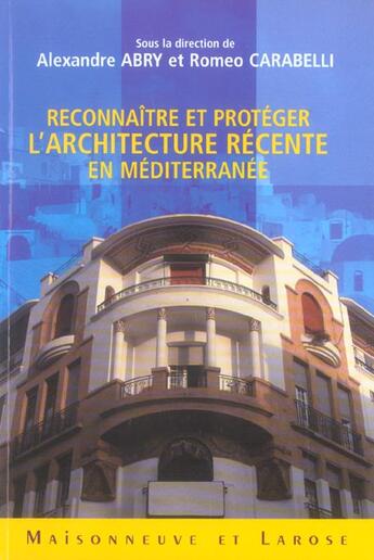 Couverture du livre « Reconnaitre Et Proteger L'Architecture Recente En Mediterranne » de Abry/Carabelli aux éditions Maisonneuve Larose