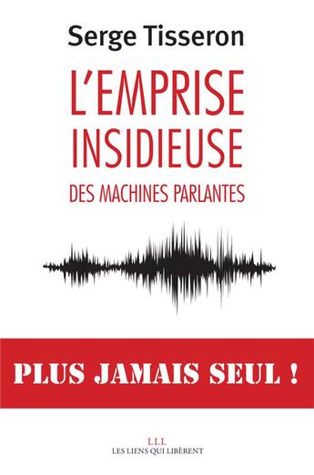 Couverture du livre « L'emprise insidieuse des machines parlantes » de Serge Tisseron aux éditions Les Liens Qui Liberent