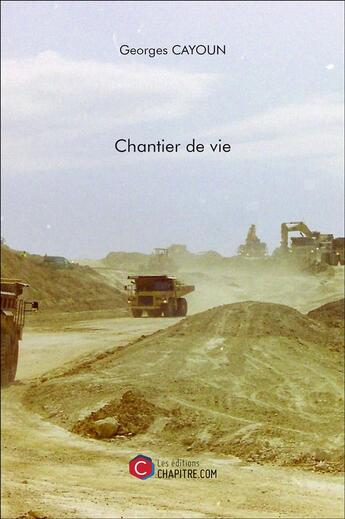Couverture du livre « Chantier de vie » de Georges Cayoun aux éditions Chapitre.com