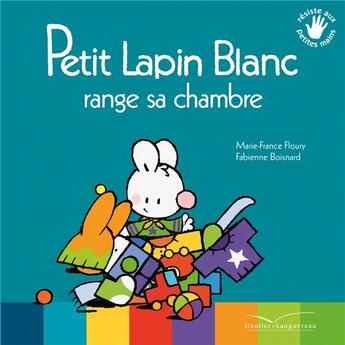Couverture du livre « Petit lapin blanc range sa chambre » de Marie-France Floury et Fabienne Boisnard aux éditions Gautier Languereau