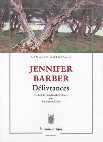 Couverture du livre « Délivrances » de Jennifer Barber aux éditions La Rumeur Libre