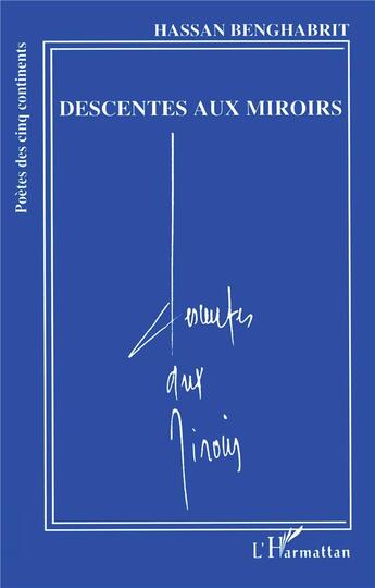 Couverture du livre « Descentes aux miroirs » de Hassan Benghabrit aux éditions L'harmattan