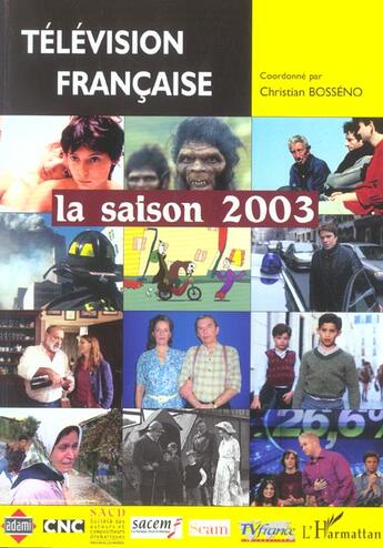 Couverture du livre « Television francaise la saison 2003 - une analyse des programmes du 1er aout 2002 au 31 juillet 2003 » de Christian Bosseno aux éditions L'harmattan