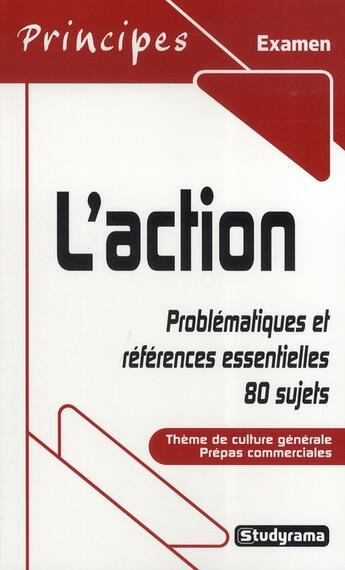 Couverture du livre « L'action ; problématiques et références essentielles, 80 sujets ; thème de culture générale prépas commerciales (édition 2007/2008) » de  aux éditions Studyrama