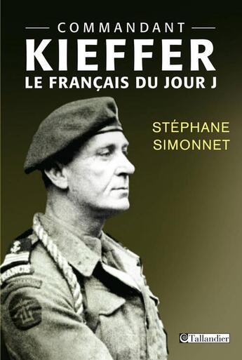 Couverture du livre « Commandant Kieffer ; le Français du jour J » de Stephane Simmonet aux éditions Tallandier