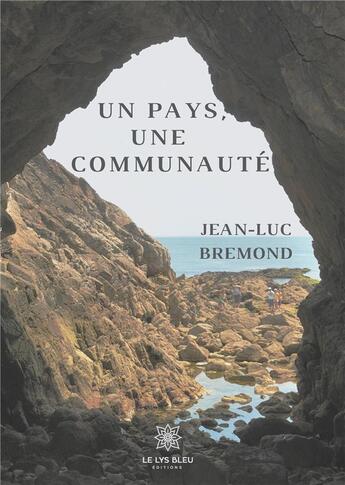 Couverture du livre « Un pays, une communauté » de Jean-Luc Bremond aux éditions Le Lys Bleu