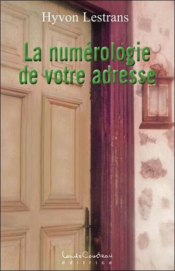 Couverture du livre « La numérologie de votre adresse » de Hyvon Lestrans aux éditions Louise Courteau