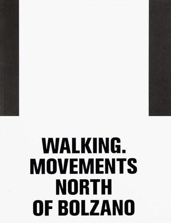Couverture du livre « Walking : Movements North of Bolzano » de Erling Kagge aux éditions Mousse Publishing