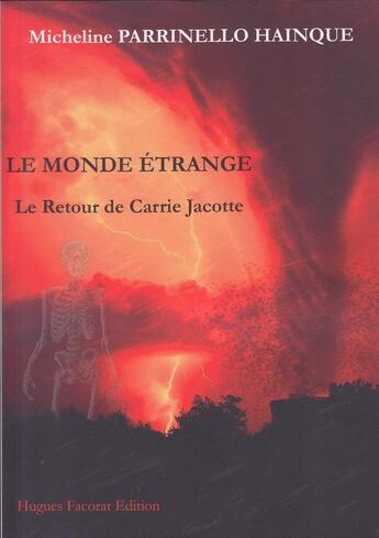 Couverture du livre « Le monde etrange : le retour de carrie jacotte » de Parrinello Micheline aux éditions Hugues Facorat