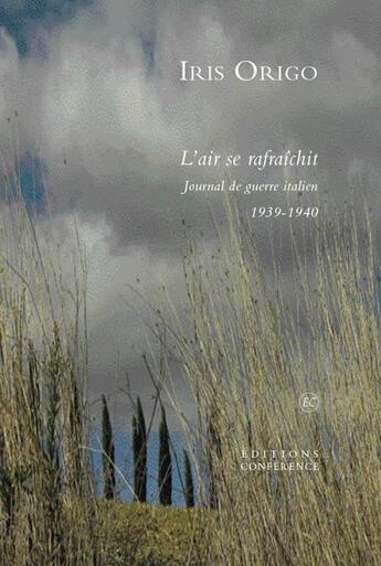 Couverture du livre « L'air se rafraichit : journal de guerre italien, 1939-1940 » de Iris Origo aux éditions Conference