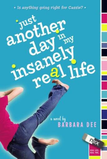 Couverture du livre « Just Another Day in My Insanely Real Life » de Dee Barbara aux éditions Margaret K Mcelderry Books