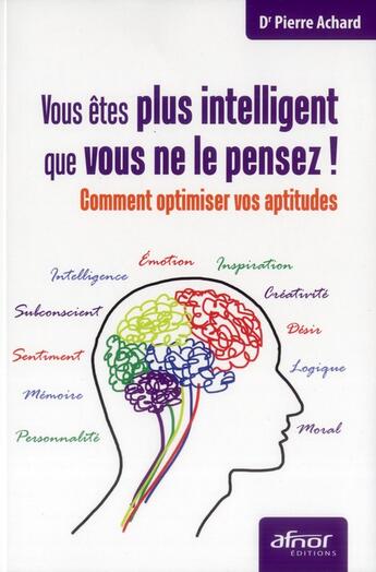 Couverture du livre « Vous êtes plus intelligent que vous ne le pensez ! comment optimiser vos aptitudes » de Pierre Achard aux éditions Afnor