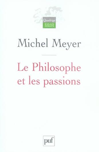 Couverture du livre « Le philosophe et les passions » de Michel Meyer aux éditions Puf