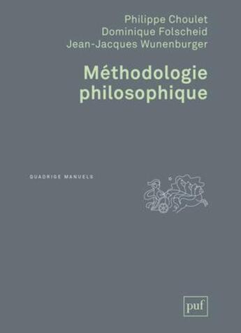 Couverture du livre « Méthodologie philosophique » de Jean-Jacques Wunenburger et Philippe Choulet et Dominique Folscheid aux éditions Puf
