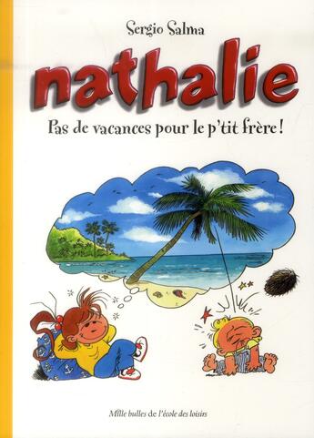 Couverture du livre « Nathalie Hors-Série : pas de vacances pour le p'tit frère ! » de Sergio Salma aux éditions Ecole Des Loisirs