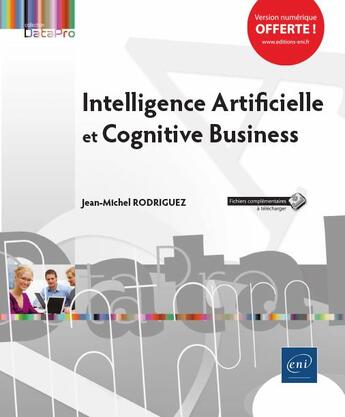 Couverture du livre « Intelligence artificielle et cognitive business » de Jean-Michel Rodriguez aux éditions Eni