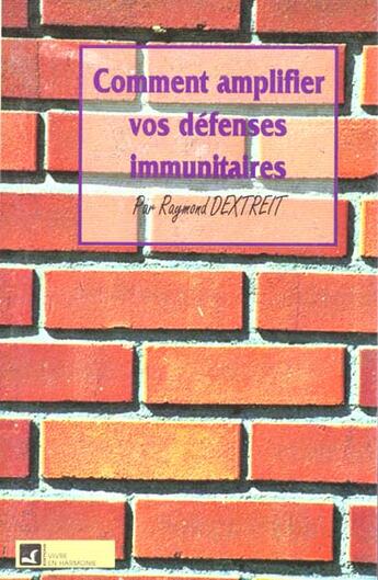 Couverture du livre « Les Vegetaux Au Service De Vos Defenses Immunitaires » de Raymond Dextreit aux éditions Vivre En Harmonie