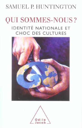 Couverture du livre « Qui sommes-nous ? - identite nationale et choc des cultures » de Samuel P. Huntington aux éditions Odile Jacob