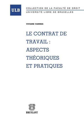 Couverture du livre « Le contrat de travail : aspects théoriques et pratiques (3e édition) » de Vivianne Vannes aux éditions Bruylant