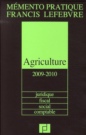 Couverture du livre « Mémento pratique ; mémento agriculture 2009/2010 ; juridique, fiscal, social, comptable » de  aux éditions Lefebvre