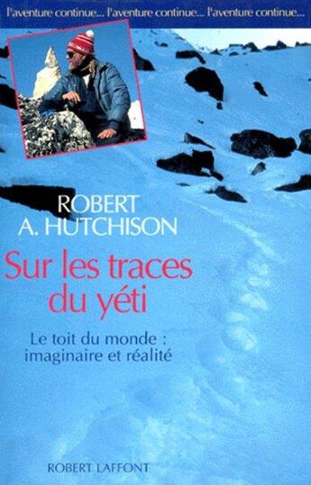 Couverture du livre « Sur les traces du Yéti ; le toit du monde : imaginaire et réalité » de Hutchison Robert aux éditions Robert Laffont
