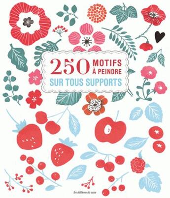 Couverture du livre « 250 motifs à peindre sur tous supports » de  aux éditions De Saxe