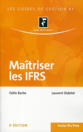 Couverture du livre « Maîtriser les IFRS » de Odile Barbe et Laurent Didelot aux éditions Revue Fiduciaire