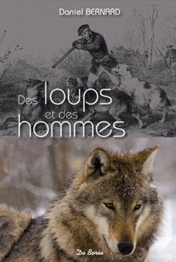 Couverture du livre « Des loups et des hommes » de Daniel Bernard aux éditions De Boree