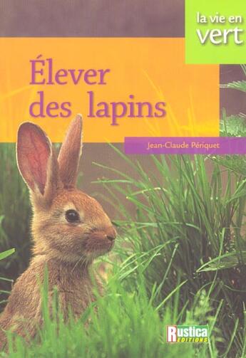 Couverture du livre « Élever des lapins » de Jean-Claude Periquet aux éditions Rustica
