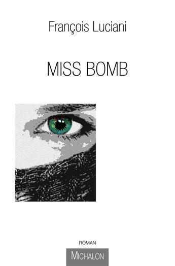 Couverture du livre « Miss bomb » de François Luciani aux éditions Michalon
