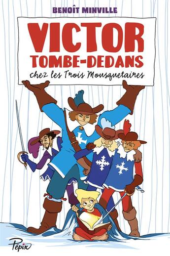 Couverture du livre « Victor Tombe-Dedans chez les Trois Mousquetaires » de Benoit Minville et Terkel Risbjerg aux éditions Sarbacane