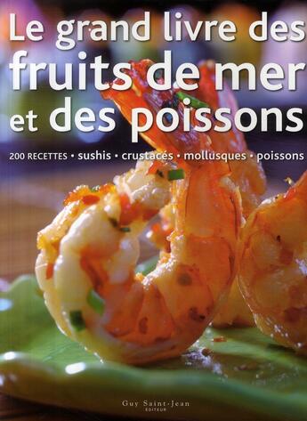 Couverture du livre « Le grand livre des fruits de mer et des poissons » de  aux éditions Guy Saint-jean