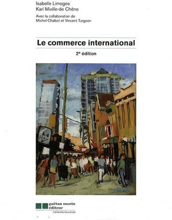 Couverture du livre « Le commerce international (2e édition) » de Limoges Isabelle / M aux éditions Gaetan Morin