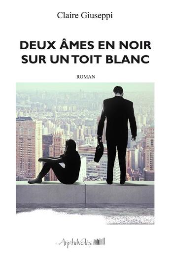 Couverture du livre « Deux ames en noir sur un toit blanc » de Claire Giuseppi aux éditions Arphilvolis