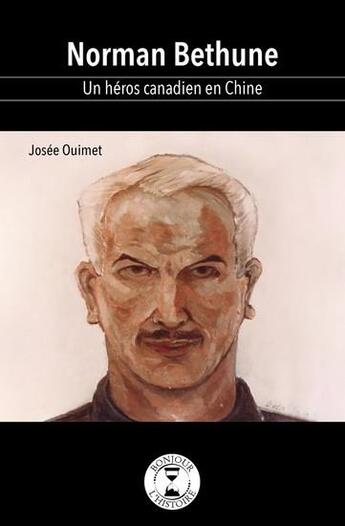 Couverture du livre « Norman Béthune : un héros canadien en Chine » de Josee Ouimet aux éditions Isatis