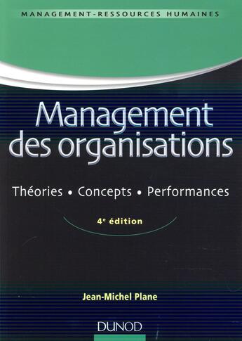 Couverture du livre « Management des organisations ; théories, concepts, performances (4e édition) » de Jean-Michel Plane aux éditions Dunod