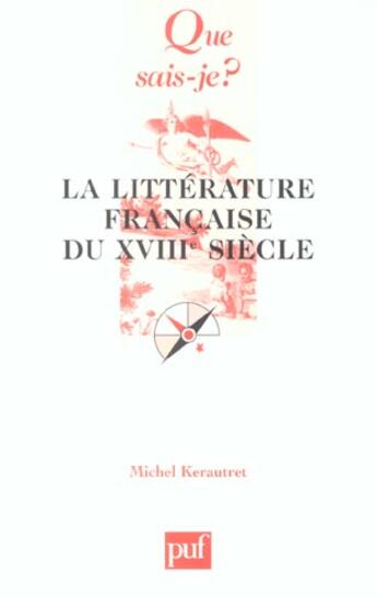 Couverture du livre « La litterature francaise du dix huitieme siecle (5ed) qsj 128 (5e édition) » de Kerautret M aux éditions Que Sais-je ?