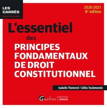 Couverture du livre « L'essentiel des principes fondamentaux de droit constitutionnel (édition 2020/2021) » de Gilles Toulemonde et Isabelle Thumerel aux éditions Gualino