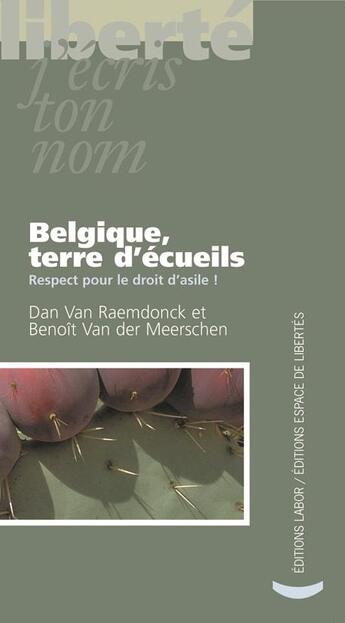 Couverture du livre « Belgique, terre d'écueill ; respect pour le droit d'asile! » de Dan Van Raemdonck et Benoit Van Der Meerschen aux éditions Centre D'action Laique