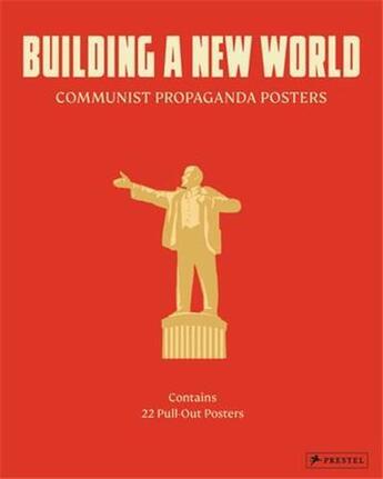 Couverture du livre « Building a new world : communist propaganda posters » de Prestel aux éditions Prestel