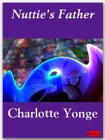 Couverture du livre « Nuttie's Father » de Charlotte Mary Yonge aux éditions Ebookslib